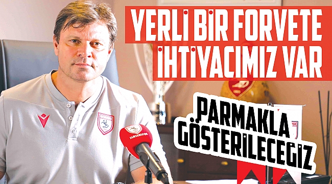 Yerli bir forvete ihtiyacımız var