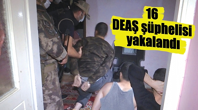 16 DEAŞ şüphelisi yakalandı
