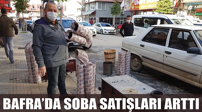 BAFRA’DA SOBA SATIŞLARI ARTTI