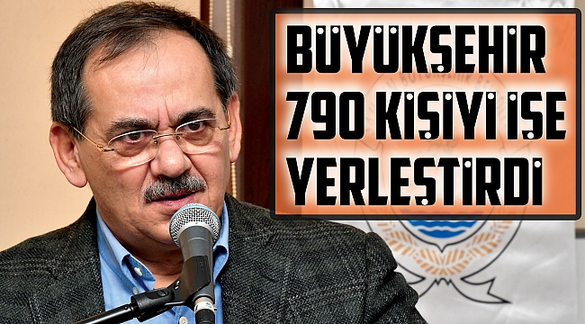 Büyükşehir 790 kişiyi işe yerleştirdi