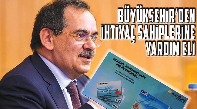 BÜYÜKŞEHİR’DEN İHTİYAÇ SAHİPLERİNE YARDIM ELİ