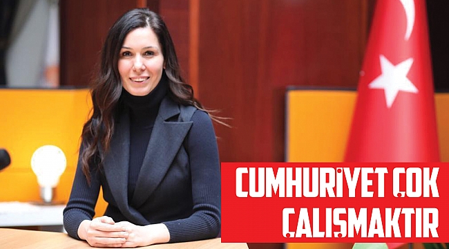 Cumhuriyet çok çalışmaktır