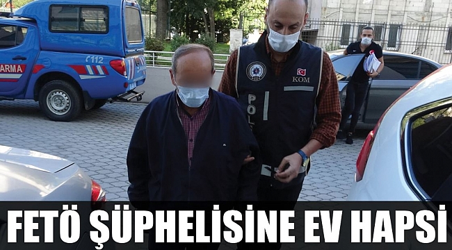 FETÖ şüphelisine ev hapsi