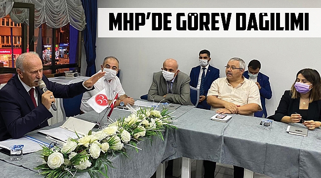MHP’de görev dağılımı yapıldı