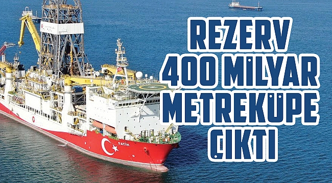 Rezerv 400 milyar metreküpe çıktı
