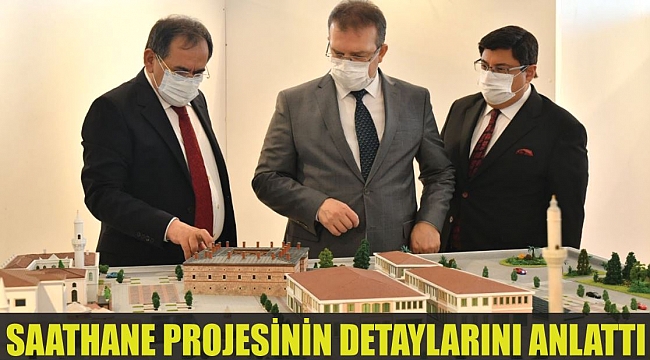 SAATHANE PROJESİNİN DETAYLARINI ANLATTI