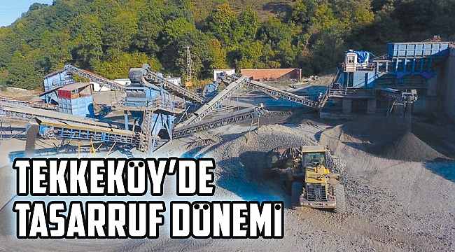Tekkeköy’de tasarruf dönemi