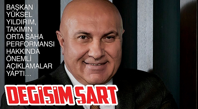 DEĞİŞİM ŞART