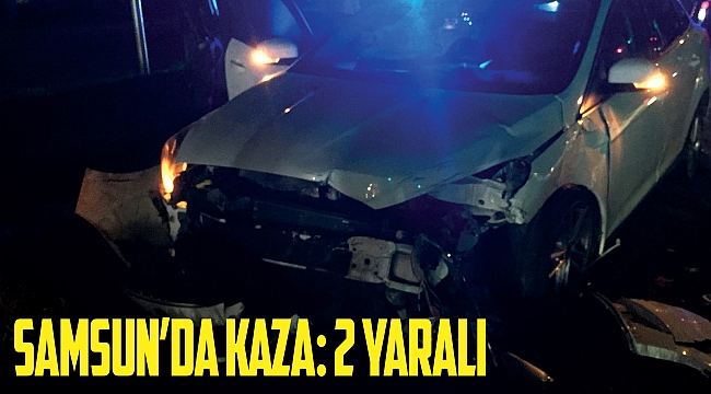 Samsun’da kaza: 2 yaralı