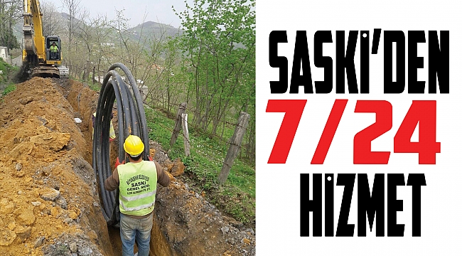 SASKİ’den 7/24 hizmet