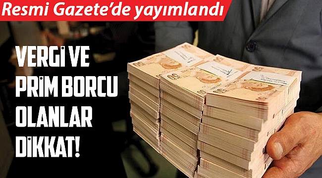 Vergi ve prim borcu olanlar dikkat! 