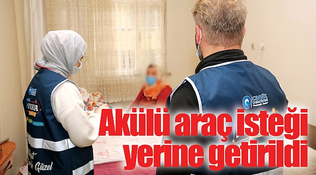 Akülü araç isteği yerine getirildi