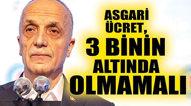 Asgari ücret, 3 binin altında olmamalı