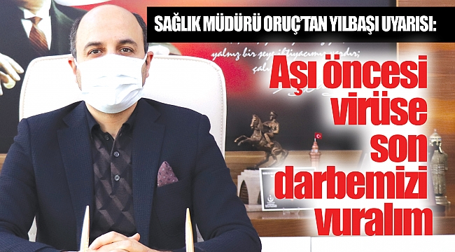 Aşı öncesi virüse son darbemizi vuralım
