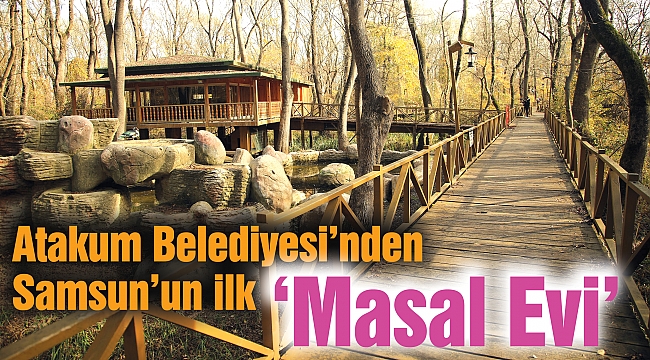 Atakum Belediyesi’nden Samsun’un ilk ‘Masal Evi’