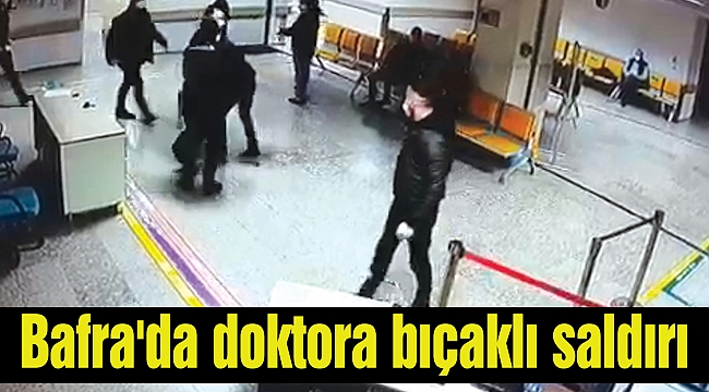 Bafra'da doktora bıçaklı saldırı