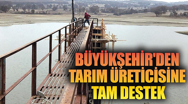 Büyükşehir'den tarım üreticisine tam destek