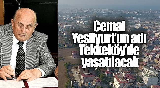 Cemal Yeşilyurt’un adı Tekkeköy’de yaşatılacak