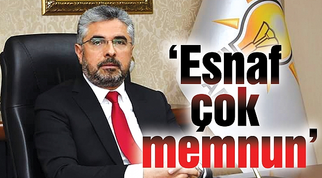 ‘Esnaf çok memnun’