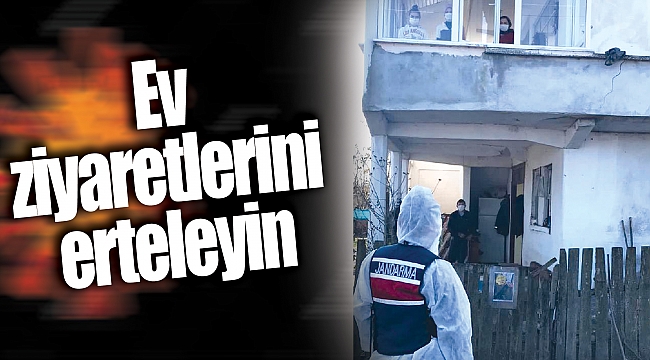 Ev ziyaretlerini erteleyin