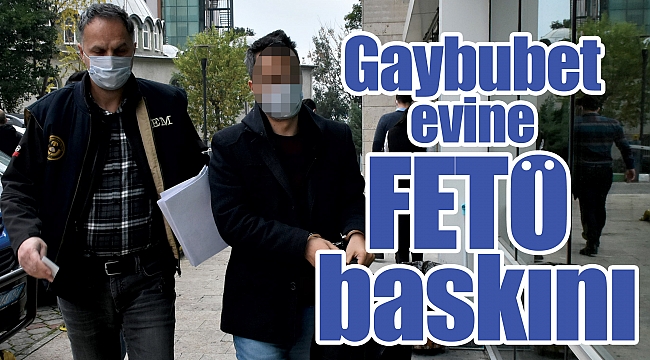 Gaybubet evine FETÖ baskını