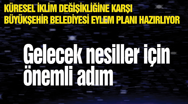 Gelecek nesiller için önemli adım