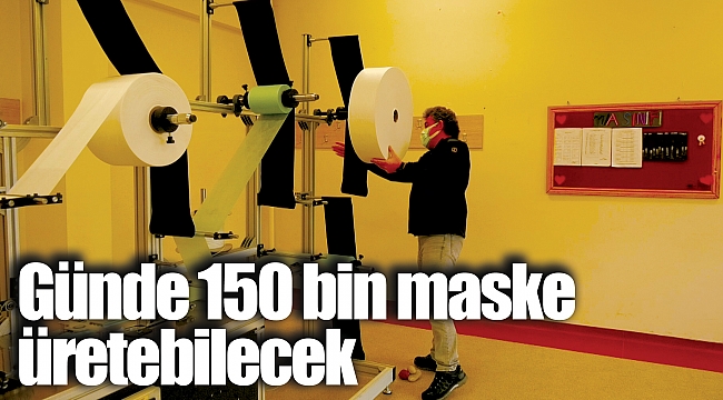 Günde 150 bin maske üretebilecek