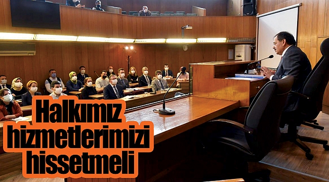 Halkımız hizmetlerimizi hissetmeli
