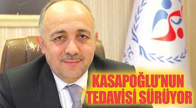 Kasapoğlu’nun tedavisi sürüyor