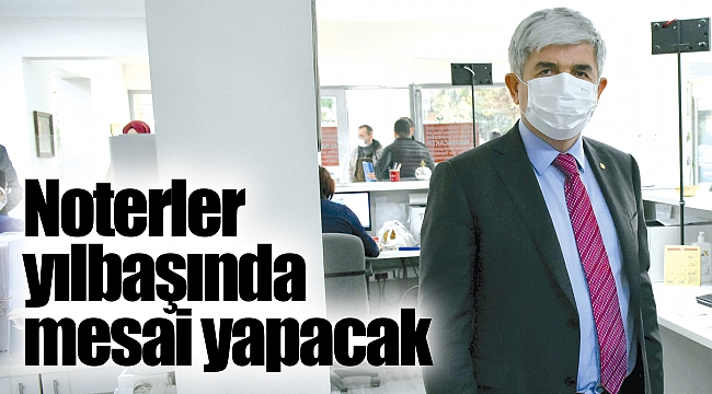 Noterler yılbaşında mesai yapacak