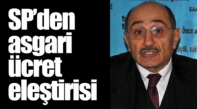 SP’den asgari ücret eleştirisi