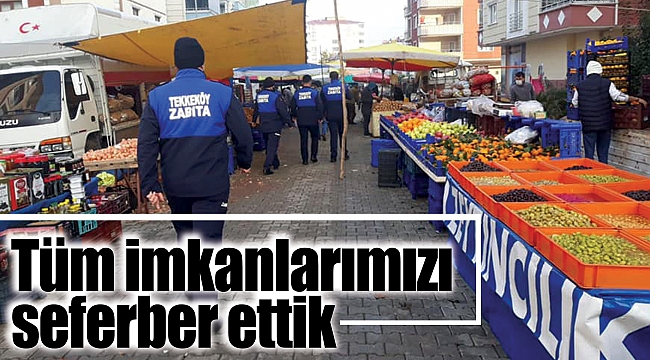 Tüm imkanlarımızı seferber ettik