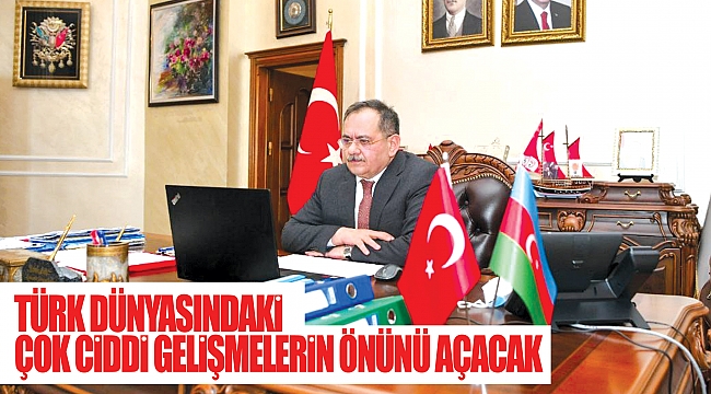 Türk dünyasındaki çok ciddi gelişmelerin önünü açacak