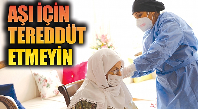 Aşı için tereddüt etmeyin