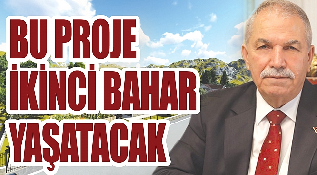 Bu proje ikinci bahar yaşatacak