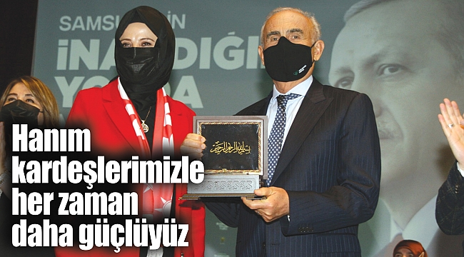Hanım kardeşlerimizle her zaman daha güçlüyüz
