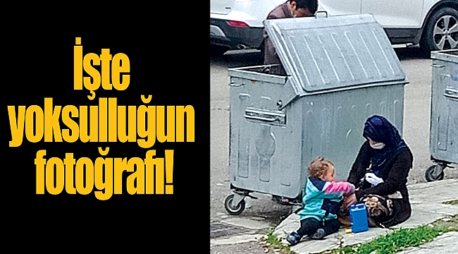 İşte yoksulluğun fotoğrafı!