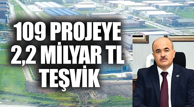 109 PROJEYE 2,2 MİLYAR TL TEŞVİK