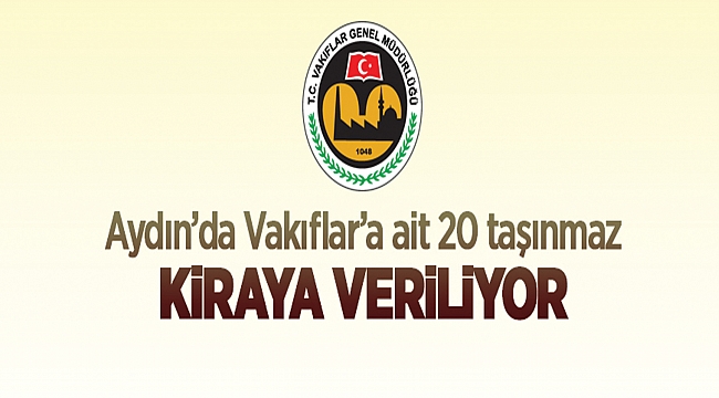 AYDIN VAKIFLAR BÖLGE MÜDÜRLÜĞÜNDEN KİRALIK GAYRİMENKULLER