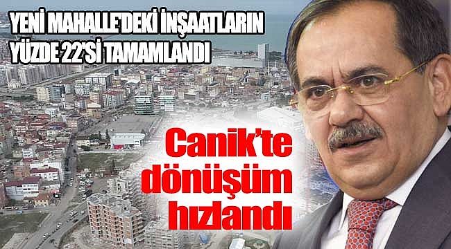 Canik’te dönüşüm hızlandı