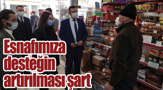 Esnafımıza desteğin artırılması şart