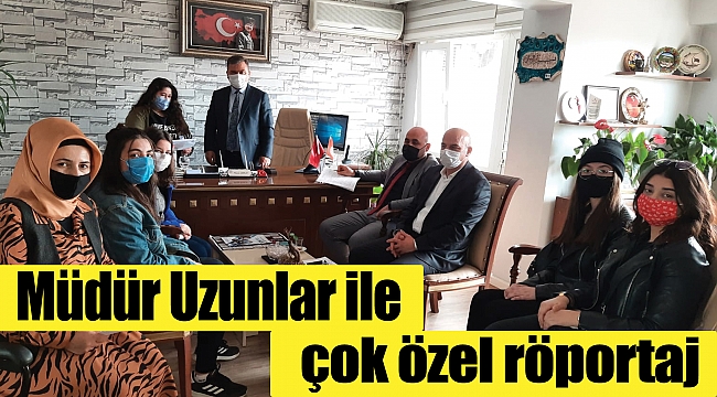 Müdür Uzunlar ile çok özel röportaj