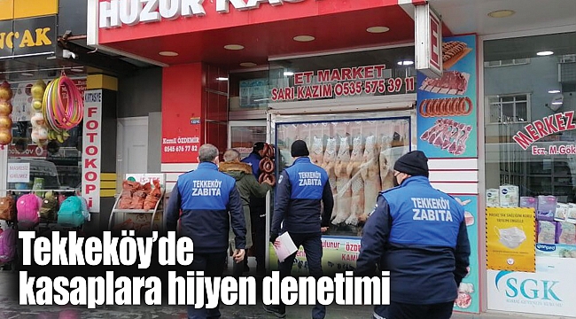 Tekkeköy’de kasaplara hijyen denetimi