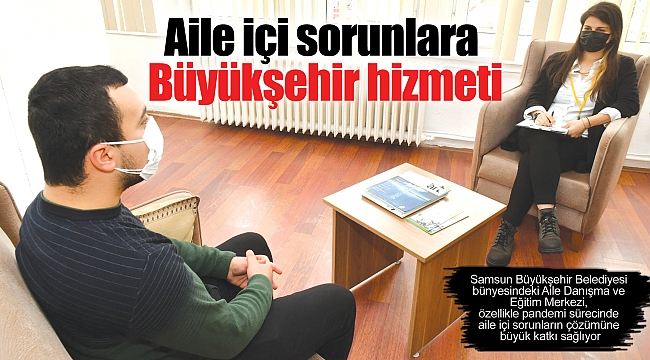 Aile içi sorunlara Büyükşehir hizmeti