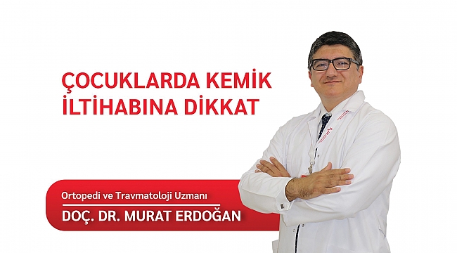  Çocuklarda kemik iltihabına dikkat!