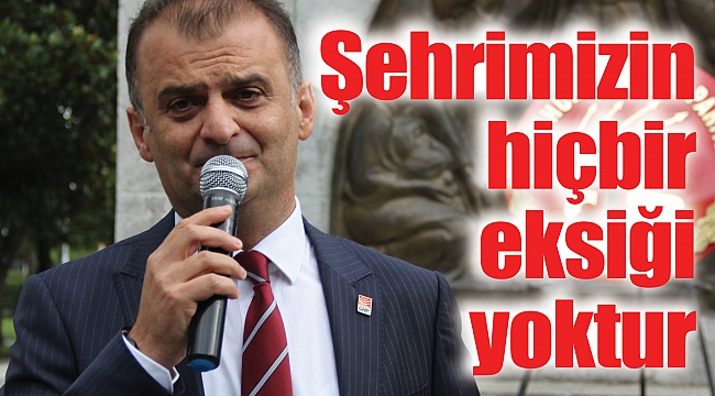 Şehrimizin hiçbir eksiği yoktur
