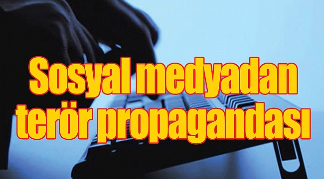Sosyal medyadan terör propagandası 