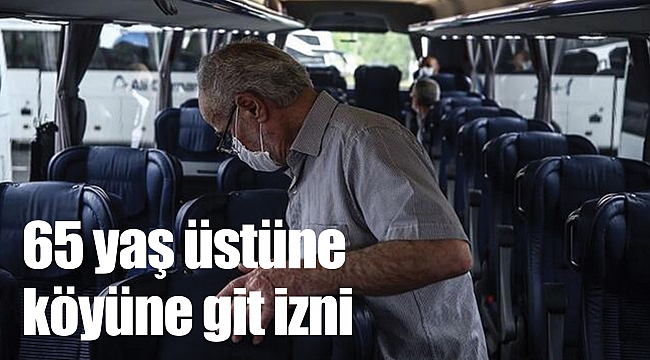 65 yaş üstüne köyüne git izni