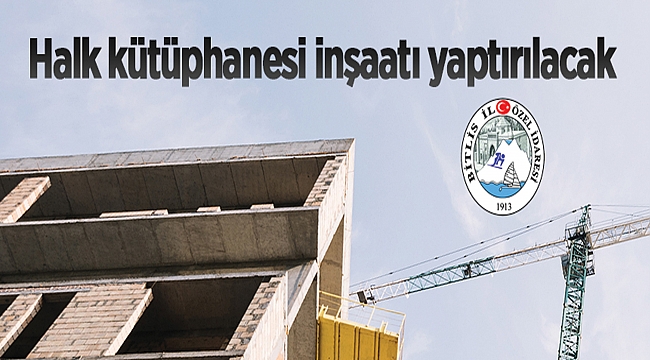 BİNA İNŞAATI YAPTIRILACAKTIR BİTLİS ÖZEL İDARESİ DESTEK HİZMETLERİ MÜDÜRLÜĞÜ