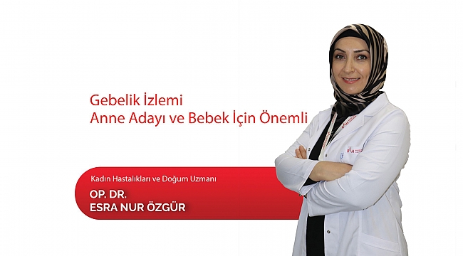 Gebelik takibi eksiksiz yapılmalı